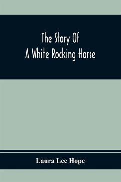 The Story Of A White Rocking Horse - Lee Hope, Laura