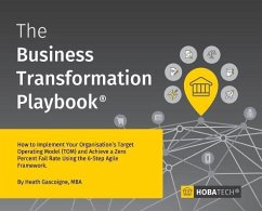 The Business Transformation Playbook: How To Implement your Organisation's Target Operating Model (TOM) and Achieve a Zero Percent Fail Rate Using the - Gascoigne, Mba Heath