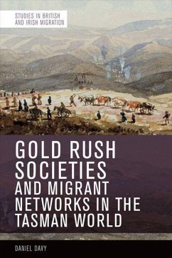 Gold Rush Societies and Migrant Networks in the Tasman World - Davy, Daniel