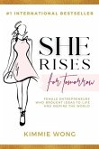 She Rises For Tomorrow: Female Entrepreneurs Who Brought Ideas To Life And Inspire The World (Volume 2)