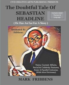 The Doubtful Tale of Sebastian Headline: He has an ear for a story - Fribbens, Mark