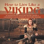 How to Live Like a Viking   Scandinavian History Book Grade 3   Children's Geography & Cultures Books