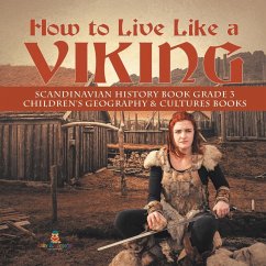 How to Live Like a Viking   Scandinavian History Book Grade 3   Children's Geography & Cultures Books - Baby