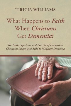What Happens to Faith When Christians Get Dementia? - Williams, 'Tricia