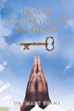 Prayer Is the Key to the Kingdom - Evans, Mary