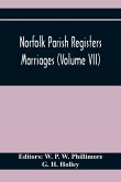 Norfolk Parish Registers. Marriages (Volume Vii)