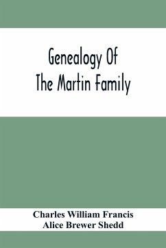 Genealogy Of The Martin Family - William Francis, Charles; Brewer Shedd, Alice