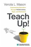 Empowering Educators Through Relationships, Rigor, and Relevance Teach Up!