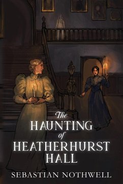 The Haunting of Heatherhurst Hall - Nothwell, Sebastian