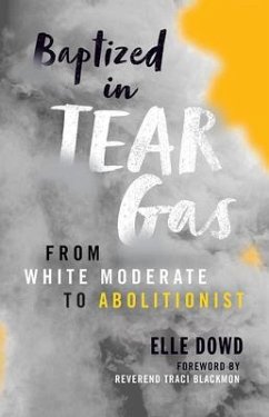 Baptized in Tear Gas - Dowd, Elle