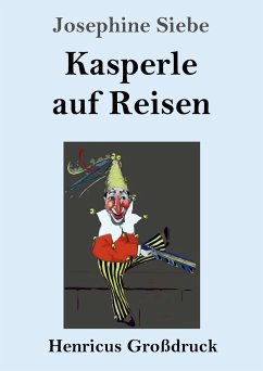 Kasperle auf Reisen (Großdruck) - Siebe, Josephine