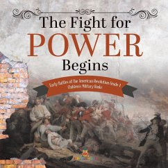 The Fight for Power Begins   Early Battles of the American Revolution Grade 4   Children's Military Books - Baby