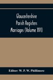 Gloucestershire Parish Registers. Marriages (Volume Xvi)