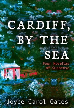 Cardiff, by the Sea - Oates, Joyce Carol