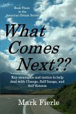 What Comes Next?: Key strategies and tactics to help deal with Change, Self-Image, and Self-Esteem