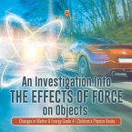 An Investigation Into the Effects of Force on Objects   Changes in Matter & Energy Grade 4   Children's Physics Books