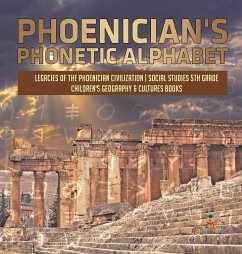 Phoenician's Phonetic Alphabet   Legacies of the Phoenician Civilization   Social Studies 5th Grade   Children's Geography & Cultures Books - Baby