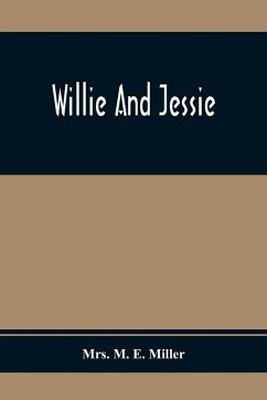 Willie And Jessie - M. E. Miller