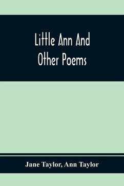Little Ann And Other Poems - Taylor, Jane; Taylor, Ann