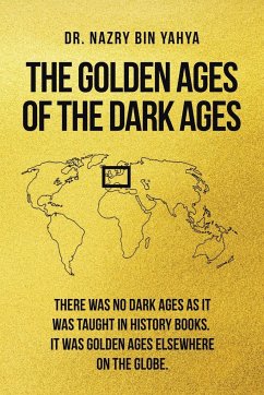 The Golden Ages of the Dark Ages - Bin Yahya, Nazry