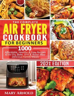 THE COMPLETE AIR FRYER COOKBOOK FOR BEGINNERS - Arnold, Mary