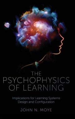 The Psychophysics of Learning - Moye, John N., Ph.D. (Performance Learning Technologies, USA)