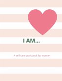 I AM... A WOMAN'S SELF-CARE WORKBOOK