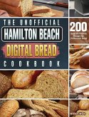 The Unofficial Hamilton Beach Digital Bread Cookbook