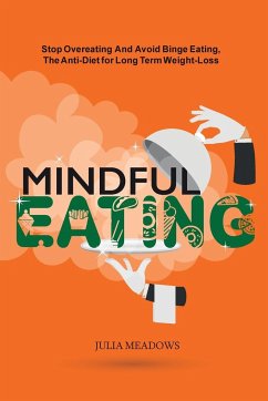 Mindful Eating, Stop Overeating and Avoid Binge Eating, The Anti-Diet for Long Term Weight-Loss - Meadows, Julia