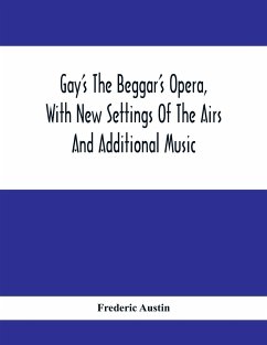 Gay'S The Beggar'S Opera, With New Settings Of The Airs And Additional Music - Austin, Frederic
