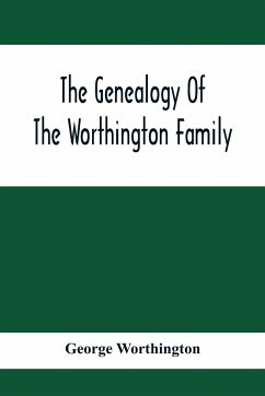 The Genealogy Of The Worthington Family - Worthington, George
