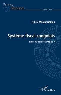 Système fiscal congolais. Pilier ou frein aux affaires ? - Maombi Mushi, Fabien