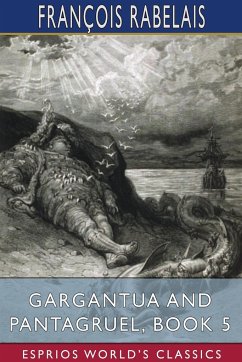 Gargantua and Pantagruel, Book 5 (Esprios Classics) - Rabelais, François