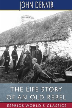 The Life Story of an Old Rebel (Esprios Classics) - Denvir, John