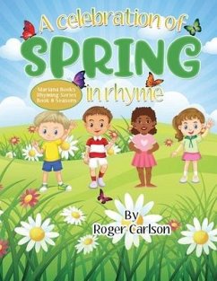 A Celebration of Spring in Rhyme - Carlson, Roger
