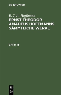 E. T. A. Hoffmann: Ernst Theodor Amadeus Hoffmanns sämmtliche Werke. Band 13 (eBook, PDF) - Hoffmann, E. T. A.