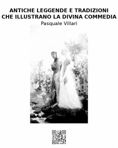 Antiche leggende e tradizioni che illustrano la Divina Commedia (eBook, ePUB) - Villari, Pasquale