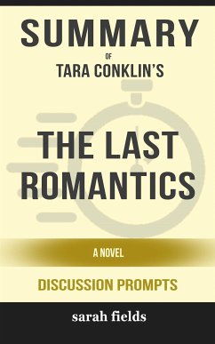 Summary of Tara Conklin’s Last Romantics: A Novel: Discussion Prompts (eBook, ePUB) - Fields, Sarah