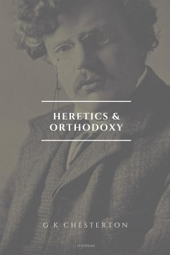 Heretics and Orthodoxy (Annotated) (eBook, ePUB) - K. Chesterton, G.