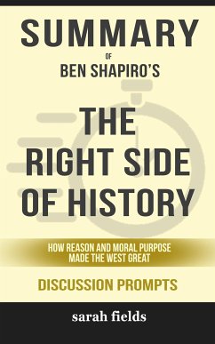 Summary of Ben Shapiro's The Right Side of History: How Reason and Moral Purpose Made the West Great: Discussion Prompts (eBook, ePUB) - Fields, Sarah