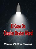 El Caso De Charles Dexter Ward (eBook, ePUB)