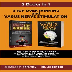 Stop Overthinking and Vagus Nerve Stimulation (2 Books in 1) (eBook, ePUB) - Lee Henton, Dr.; P. Carlton, Charles Stop Overthinking and Vagus Nerve Stimulation (2 Books in 1) (eBook, ePUB) - Lee Henton, Dr.; P. Carlton, Charles