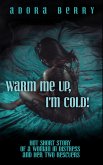 Warm Me Up, I'm Cold! (eBook, ePUB)