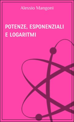 Potenze esponenziali e logaritmi (eBook, ePUB) - Mangoni, Alessio