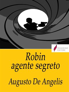 Robin agente segreto (eBook, ePUB) - De Angelis, Augusto