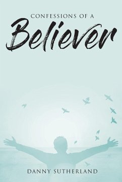 Confessions of a Believer - Sutherland, Danny