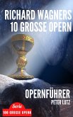 Richard Wagners 10 grosse Opern (eBook, ePUB)