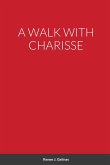 A WALK WITH CHARISSE