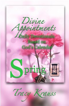 Divine Appointments: Daily Devotionals Based on God's Calendar - Spring (eBook, ePUB) - Krauss, Tracy