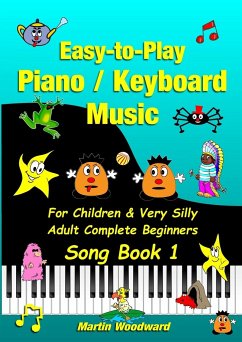 Easy-to-Play Piano / Keyboard Music For Children & Very Silly Adult Complete Beginners Song Book 1 - Woodward, Martin